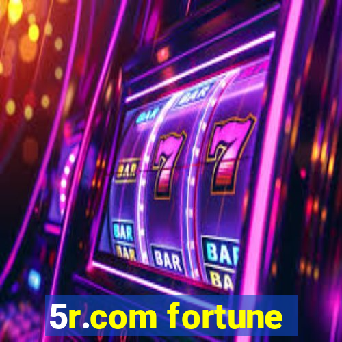 5r.com fortune